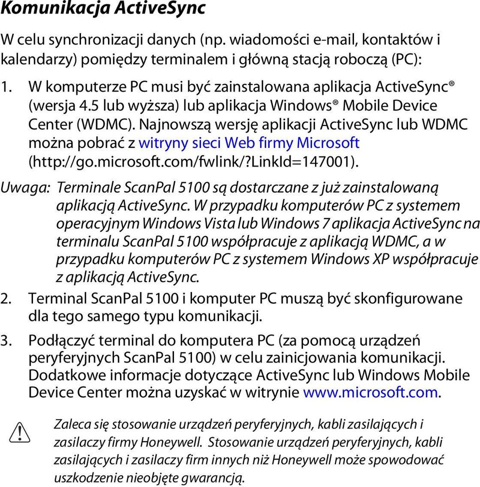 Najnowszą wersję aplikacji ActiveSync lub WDMC można pobrać z witryny sieci Web firmy Microsoft (http://go.microsoft.com/fwlink/?linkid=147001).