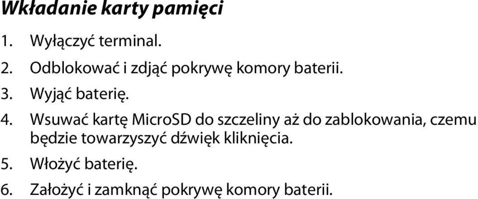 Wsuwać kartę MicroSD do szczeliny aż do zablokowania, czemu będzie