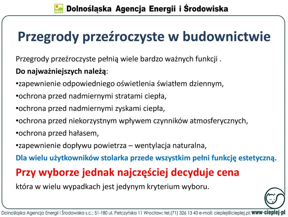 nadmiernymi zyskami ciepła, ochrona przed niekorzystnym wpływem czynników atmosferycznych, ochrona przed hałasem, zapewnienie dopływu powietrza