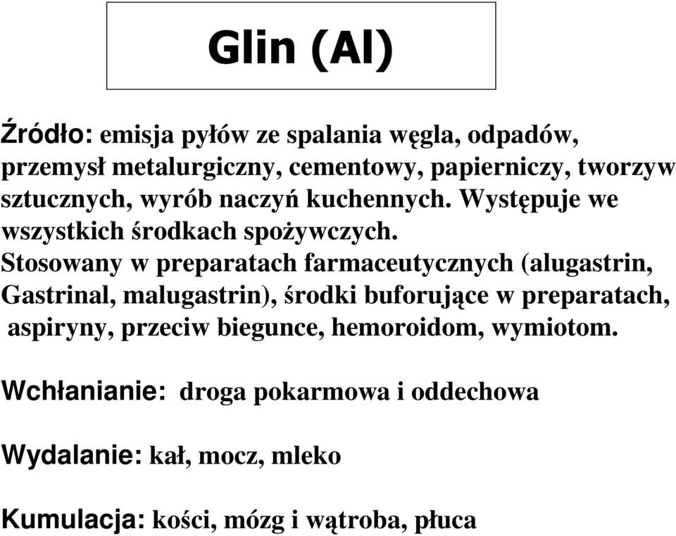 Stosowany w preparatach farmaceutycznych (alugastrin, Gastrinal, malugastrin), środki buforujące w preparatach,