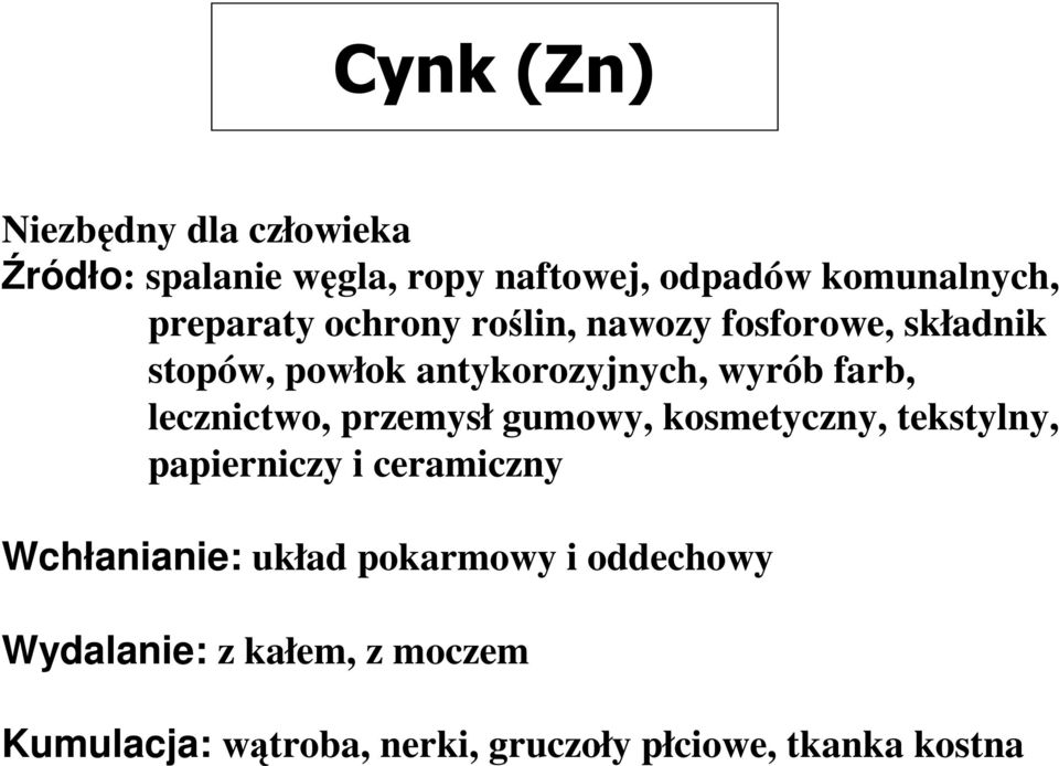 lecznictwo, przemysł gumowy, kosmetyczny, tekstylny, papierniczy i ceramiczny Wchłanianie: układ