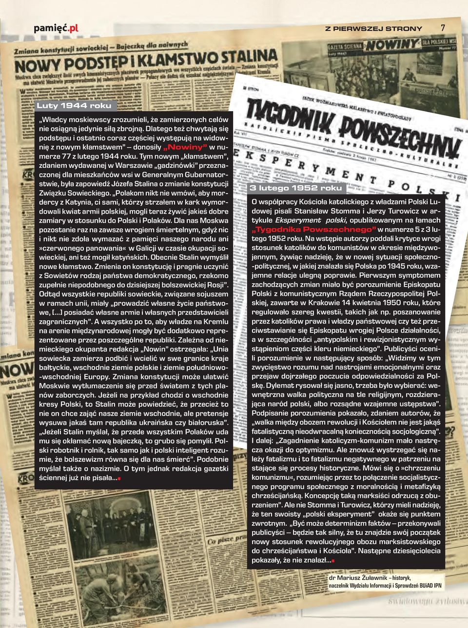 Tym nowym kłamstwem, zdaniem wydawanej w Warszawie gadzinówki przeznaczonej dla mieszkańców wsi w Generalnym Gubernatorstwie, była zapowiedź Józefa Stalina o zmianie konstytucji Związku Sowieckiego.