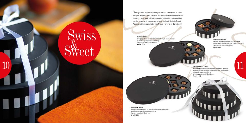 Swiss Sweet & Swiss&Sweet L Okrągłe pudełko zawiera 9 ręcznie robionych szwajcarskich pralinek o łącznej masie netto 90 g. Wymiary pudełka: 165x40 mm Nr ref.
