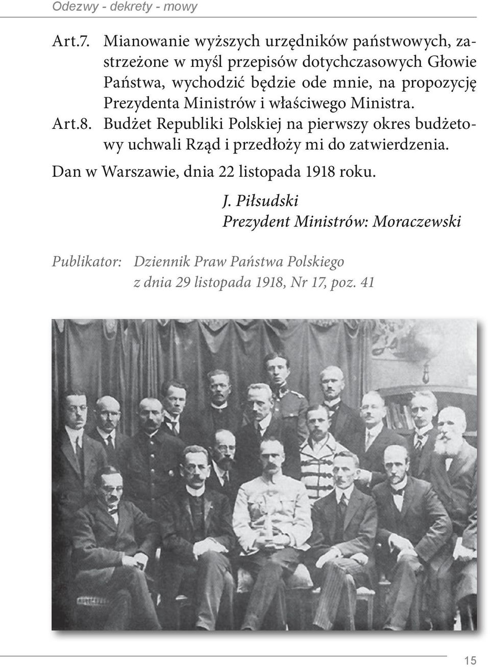 mnie, na propozycję Prezydenta Ministrów i właściwego Ministra. Art.8.