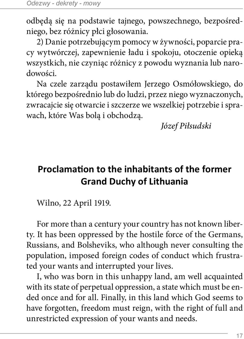 Na czele zarządu postawiłem Jerzego Osmółowskiego, do którego bezpośrednio lub do ludzi, przez niego wyznaczonych, zwracajcie się otwarcie i szczerze we wszelkiej potrzebie i sprawach, które Was bolą