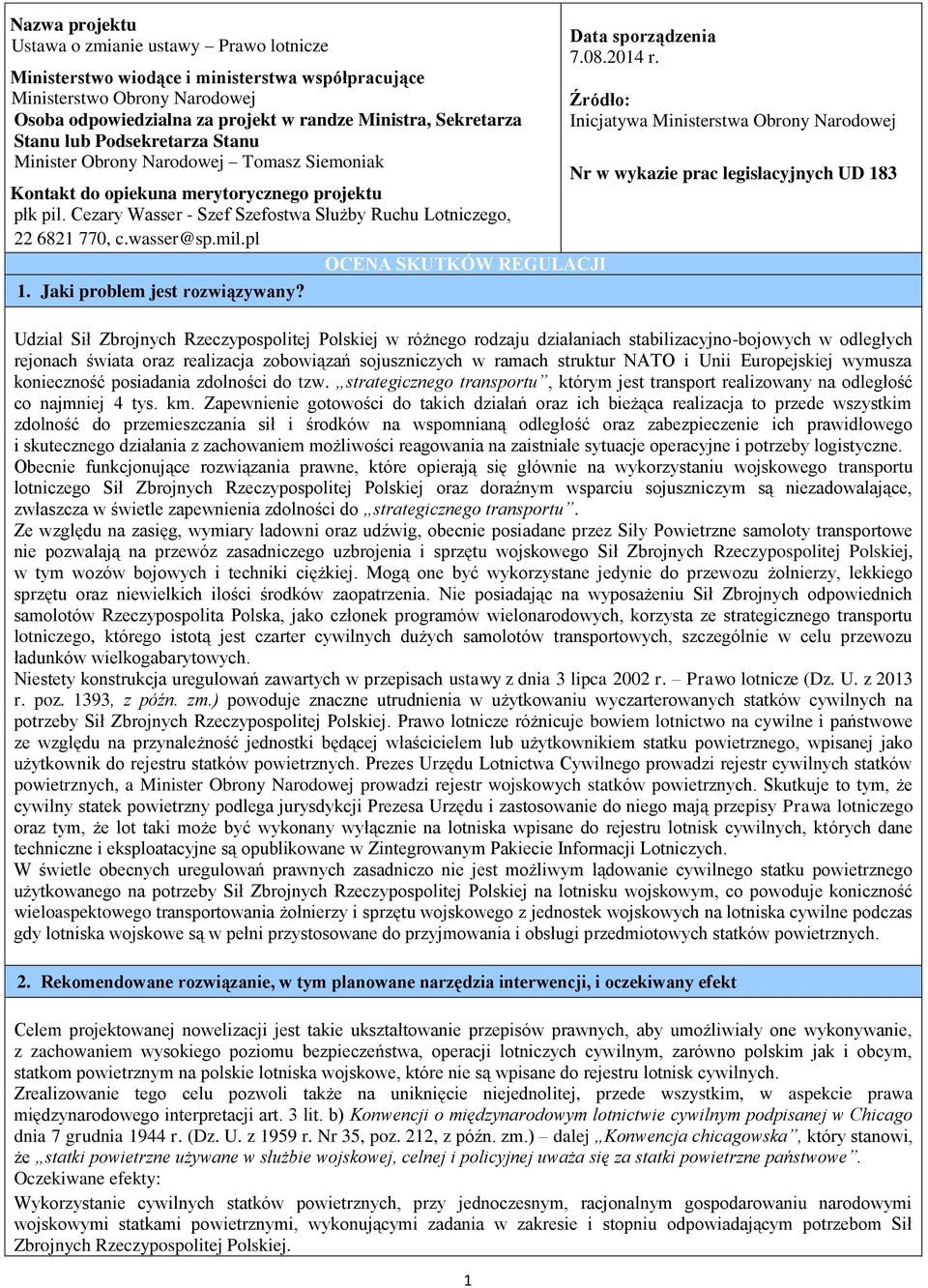 wasser@sp.mil.pl OCENA SKUTKÓW REGULACJI 1. Jaki problem jest rozwiązywany? 1 Data sporządzenia 7.08.2014 r.