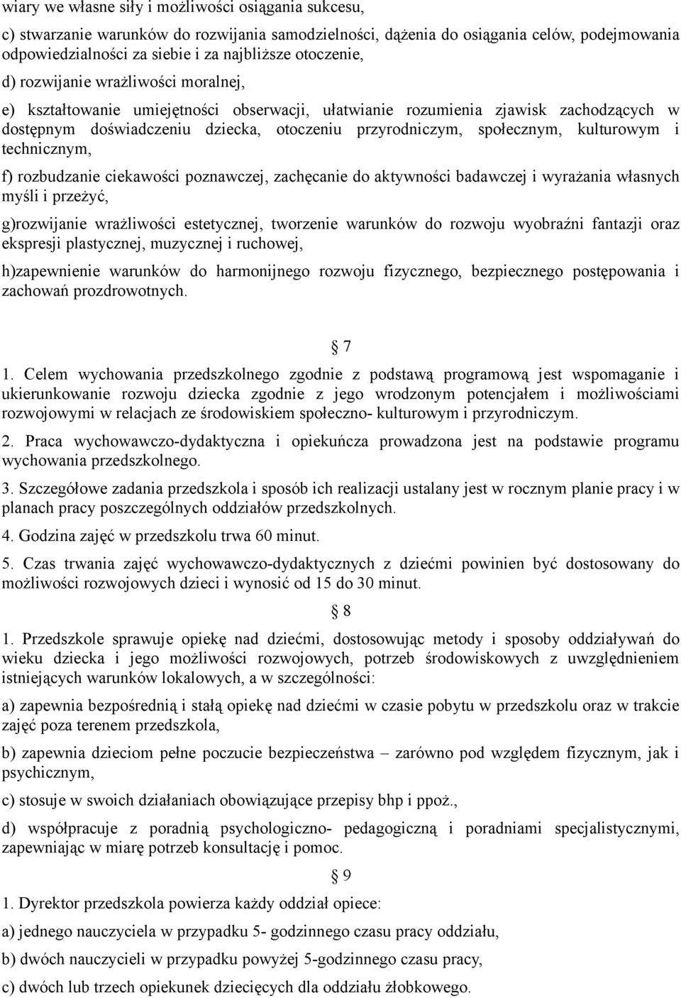 społecznym, kulturowym i technicznym, f) rozbudzanie ciekawości poznawczej, zachęcanie do aktywności badawczej i wyrażania własnych myśli i przeżyć, g)rozwijanie wrażliwości estetycznej, tworzenie