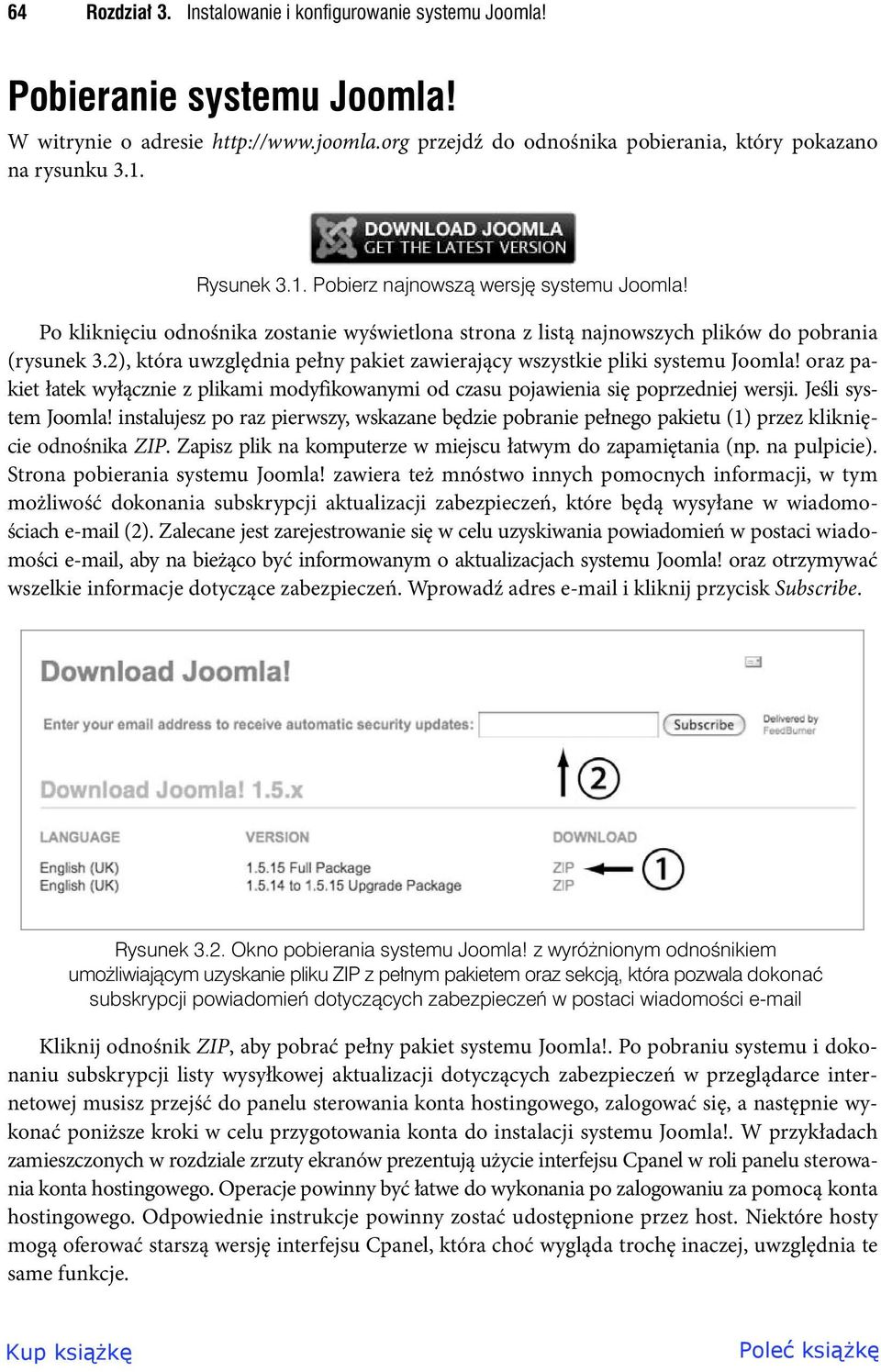 2), która uwzględnia pełny pakiet zawierający wszystkie pliki systemu Joomla! oraz pakiet łatek wyłącznie z plikami modyfikowanymi od czasu pojawienia się poprzedniej wersji. Jeśli system Joomla!