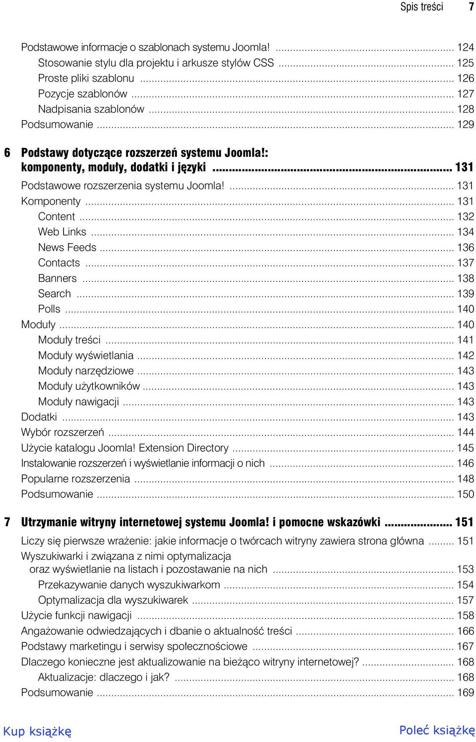 ... 131 Komponenty... 131 Content... 132 Web Links... 134 News Feeds... 136 Contacts... 137 Banners... 138 Search... 139 Polls... 140 Modu y... 140 Modu y tre ci... 141 Modu y wy wietlania.