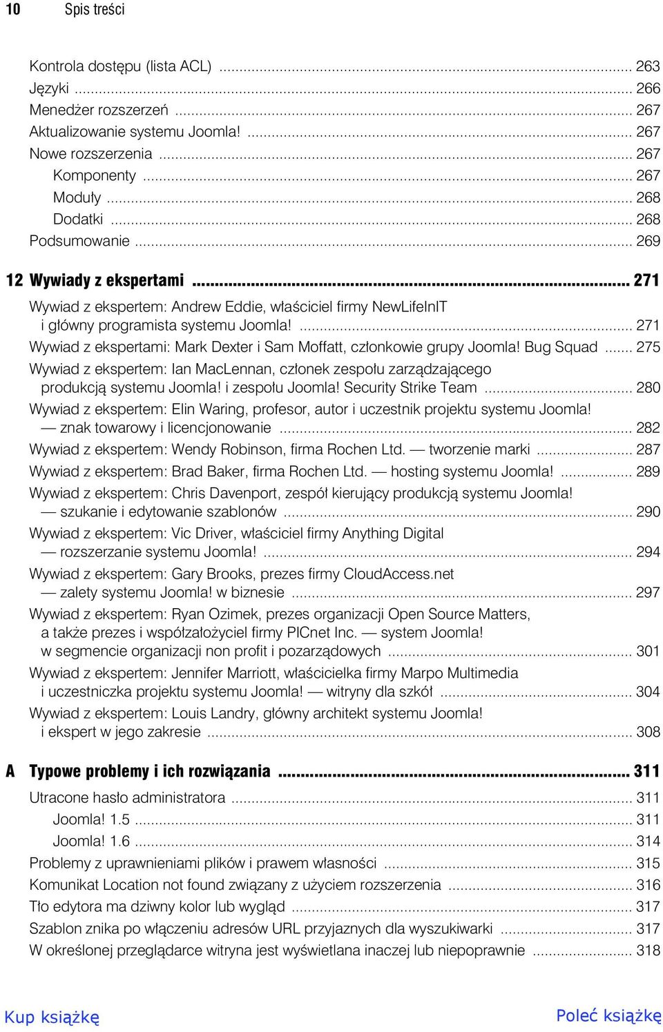 ... 271 Wywiad z ekspertami: Mark Dexter i Sam Moffatt, cz onkowie grupy Joomla! Bug Squad... 275 Wywiad z ekspertem: Ian MacLennan, cz onek zespo u zarz dzaj cego produkcj systemu Joomla!