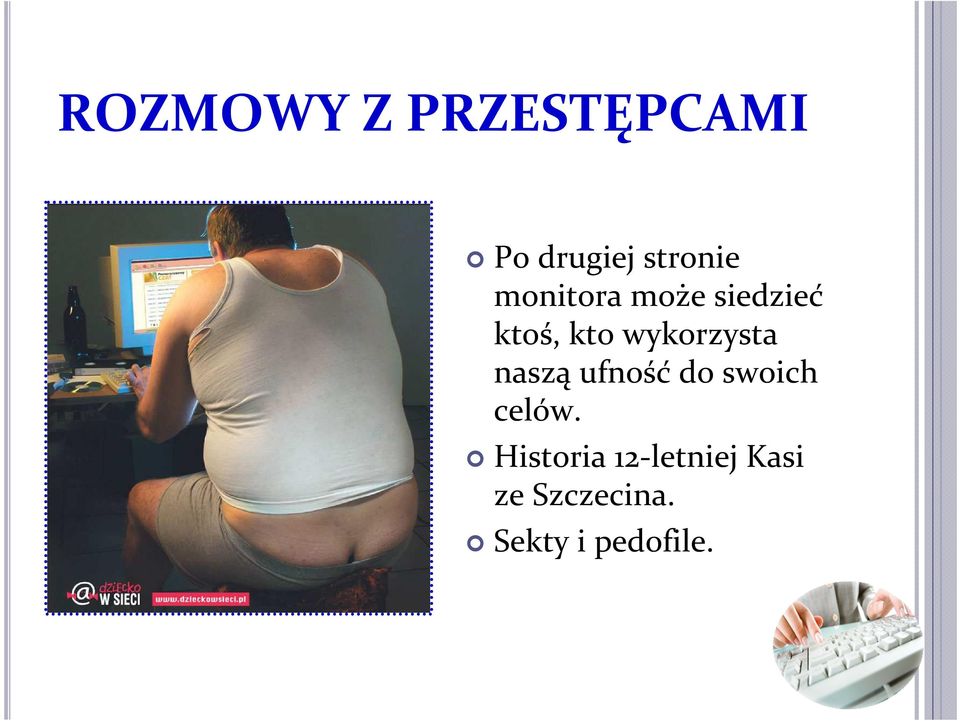 wykorzysta naszą ufność do swoich celów.