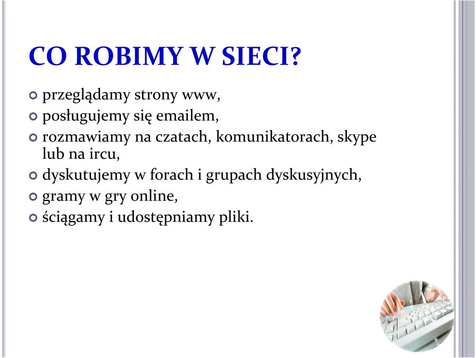 rozmawiamy na czatach, komunikatorach, skype lub na