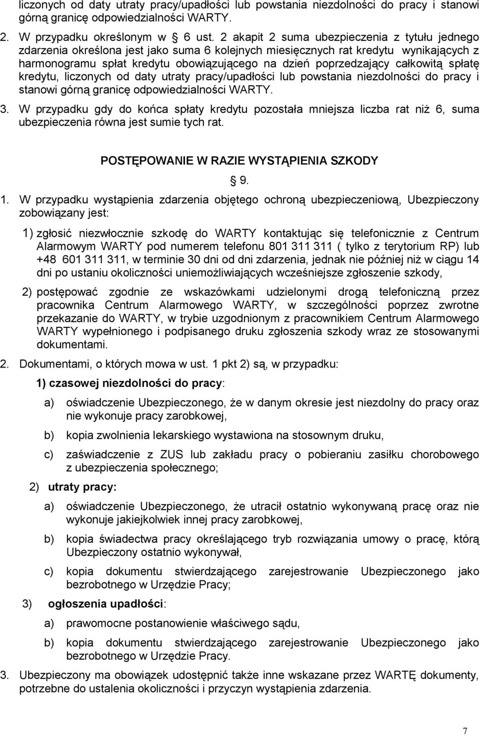 całkowitą spłatę kredytu, liczonych od daty utraty pracy/upadłości lub powstania niezdolności do pracy i stanowi górną granicę odpowiedzialności WARTY. 3.