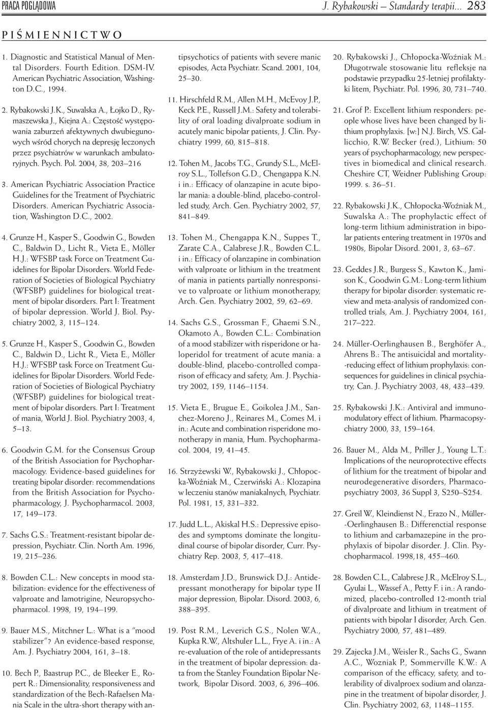 : Cz stoêç wyst powania zaburzeƒ afektywnych dwubiegunowych wêród chorych na depresj leczonych przez psychiatrów w warunkach ambulatoryjnych. Psych. Pol. 2004, 38, 203 216 3.