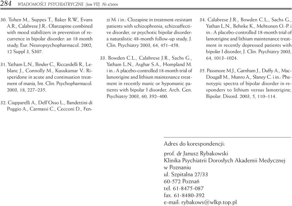 Psychopharmacol. 2003, 18, 227 235. 32. Ciapparelli A., Dell Osso L., Bandettini di Poggio A., Carmassi C., Cecconi D., Fenzi M. i in.