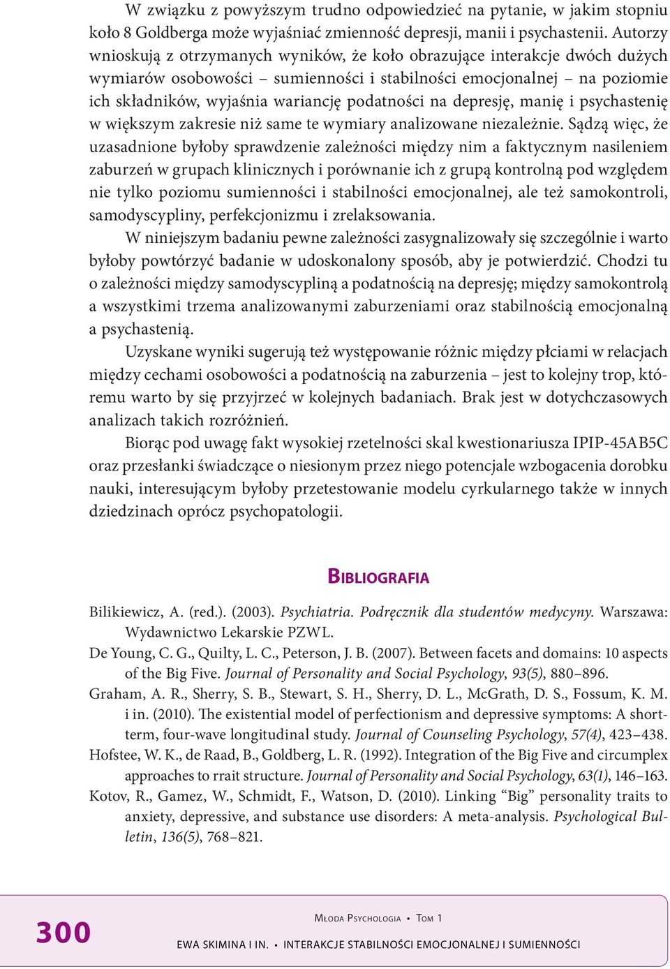 podatności na depresję, manię i psychastenię w większym zakresie niż same te wymiary analizowane niezależnie.