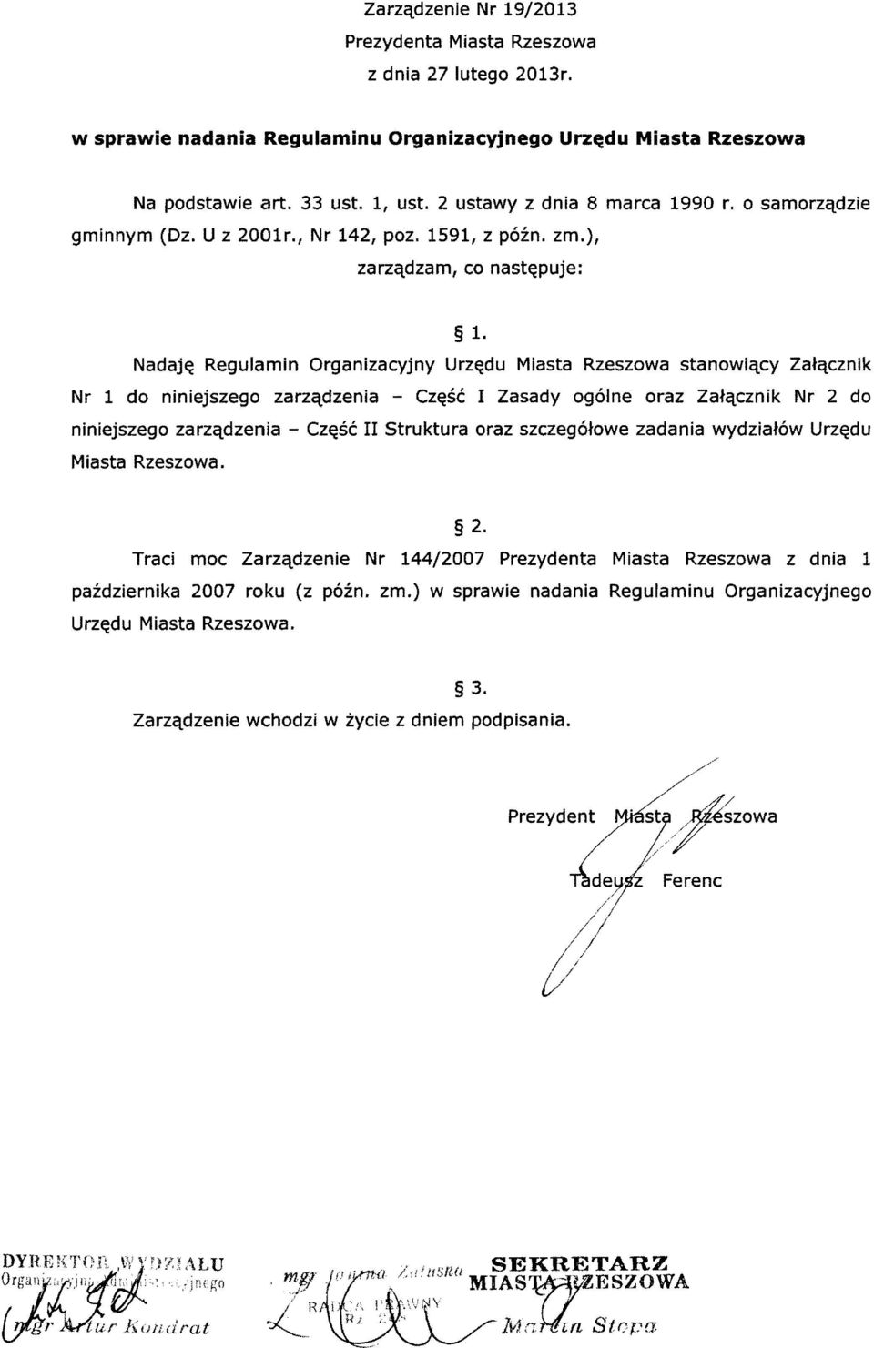 Nadaj~ Regulamin Organizacyjny Urz~du Miasta Rzeszowa stanowiqcy Zatqcznik Nr 1 do niniejszego zarzqdzenia - Cz~sc I Zasady ogolne oraz Zatqcznik Nr 2 do niniejszego zarzqdzenia - Cz~sc II Struktura