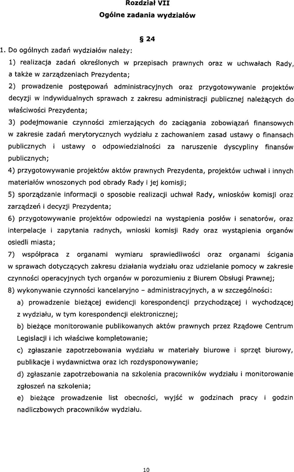 przygotowywanie projektow decyzji w indywidualnych sprawach z zakresu administracji publicznej naleiqcych do wfasciwosci Prezydenta i 3) podejmowanie czynnosci zmierzajqcych do zaciqgania zobowiqzan