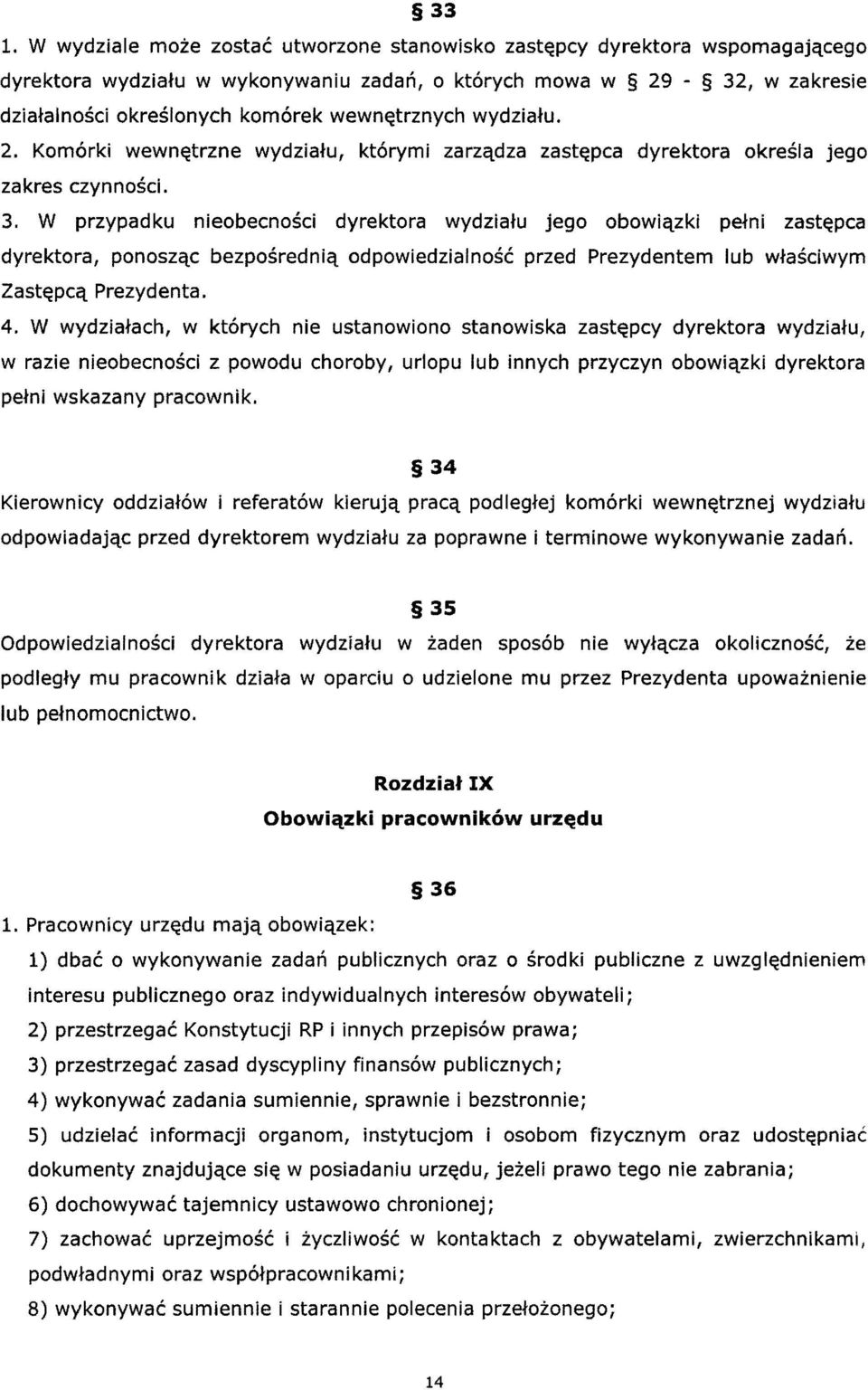 W przypadku nieobecnosci dyrektora wydziatu jego obowiqzki pelni zast~pca dyrektora, ponoszqc bezposredniq odpowiedzialnosc przed Prezydentem lub wtasciwym Zast~pcq Prezydenta. 4.