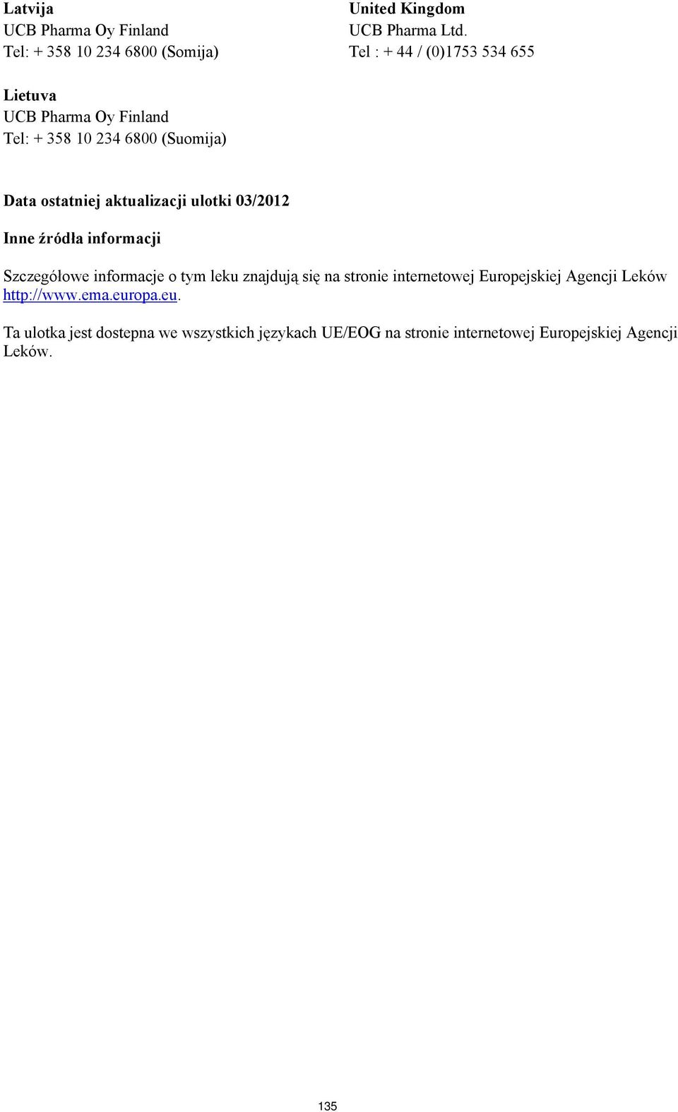 03/2012 Inne źródła informacji Szczegółowe informacje o tym leku znajdują się na stronie internetowej