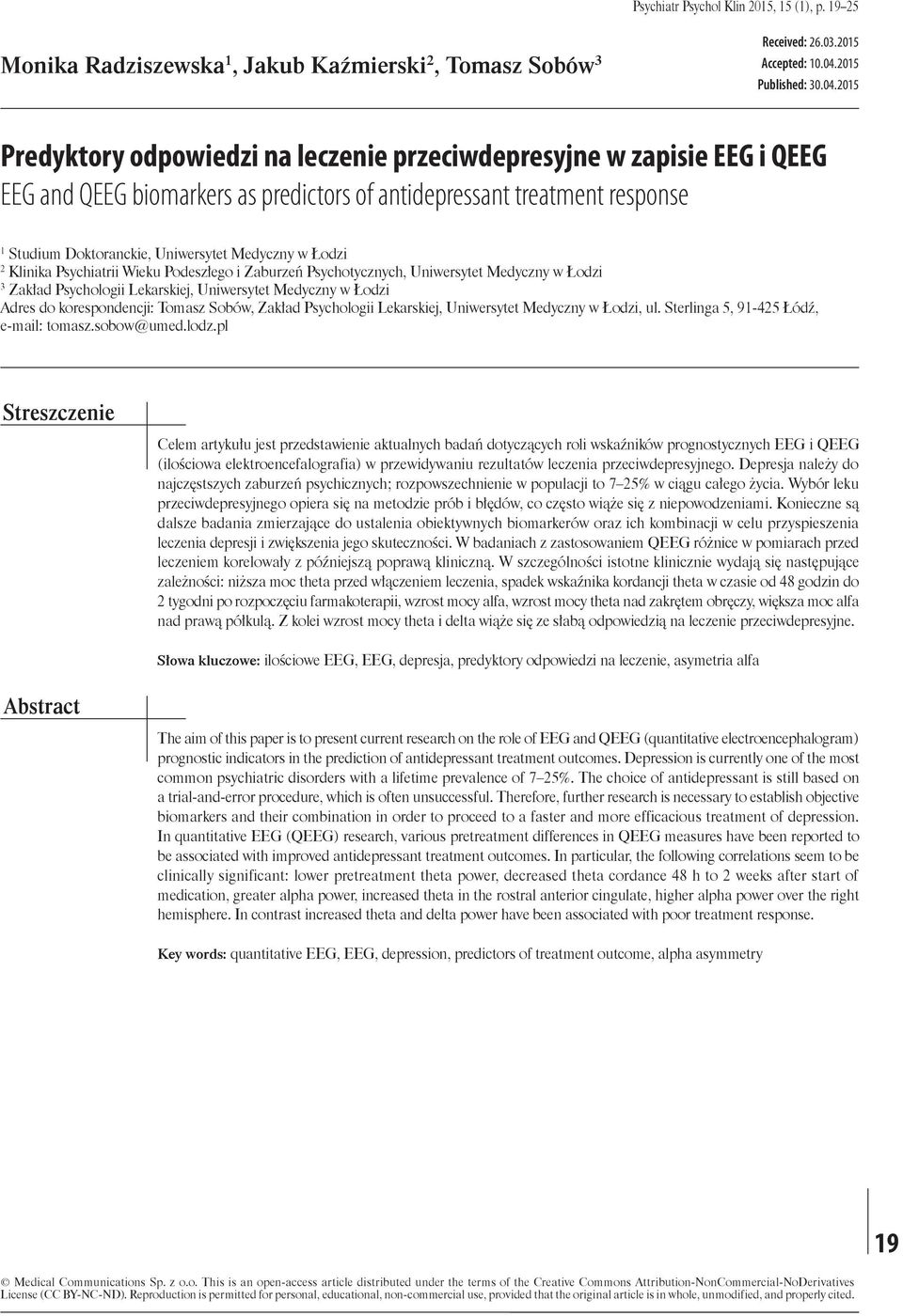 2015 Predyktory odpowiedzi na leczenie przeciwdepresyjne w zapisie EEG i QEEG EEG and QEEG biomarkers as predictors of antidepressant treatment response 1 Studium Doktoranckie, Uniwersytet Medyczny w