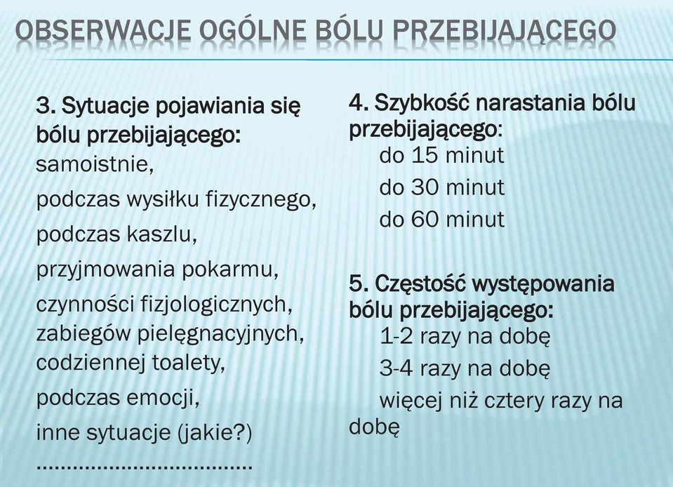 pokarmu, czynności fizjologicznych, zabiegów pielęgnacyjnych, codziennej toalety, podczas emocji, inne sytuacje