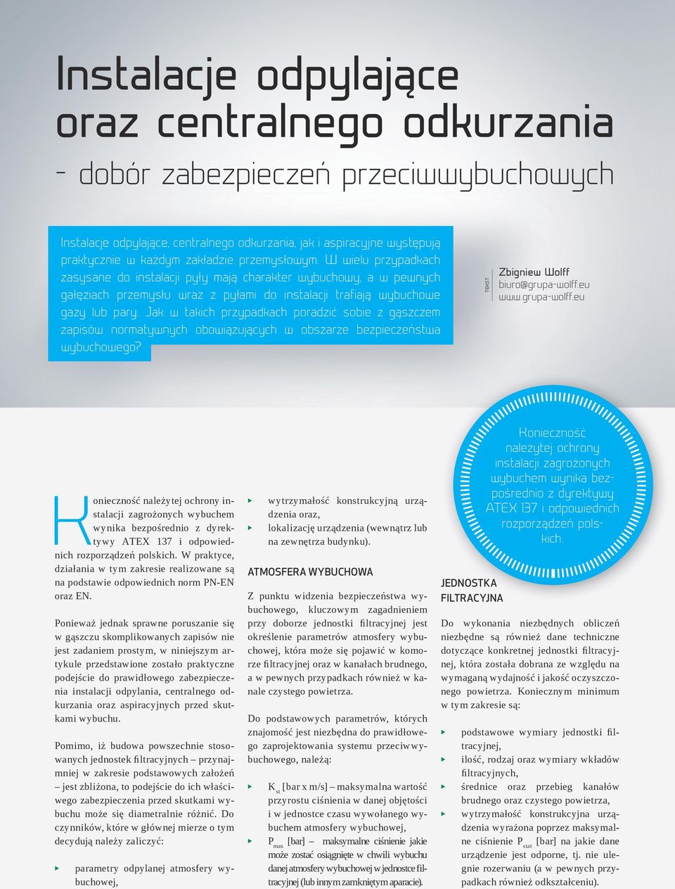 Jak w takich przypadkach poradzić sobie z gąszczem zapisów normatywnych obowiązujących w obszarze bezpieczeństwa wybuchowego? TEKST Zbigniew Wolff biuro@grupa-wolff.