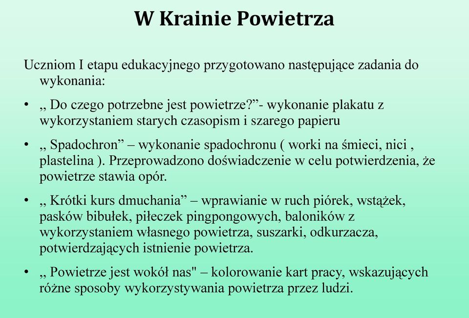 Przeprowadzono doświadczenie w celu potwierdzenia, że powietrze stawia opór.