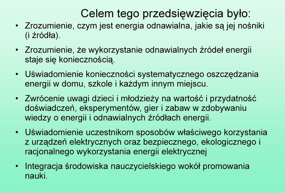 Uświadomienie konieczności systematycznego oszczędzania energii w domu, szkole i każdym innym miejscu.