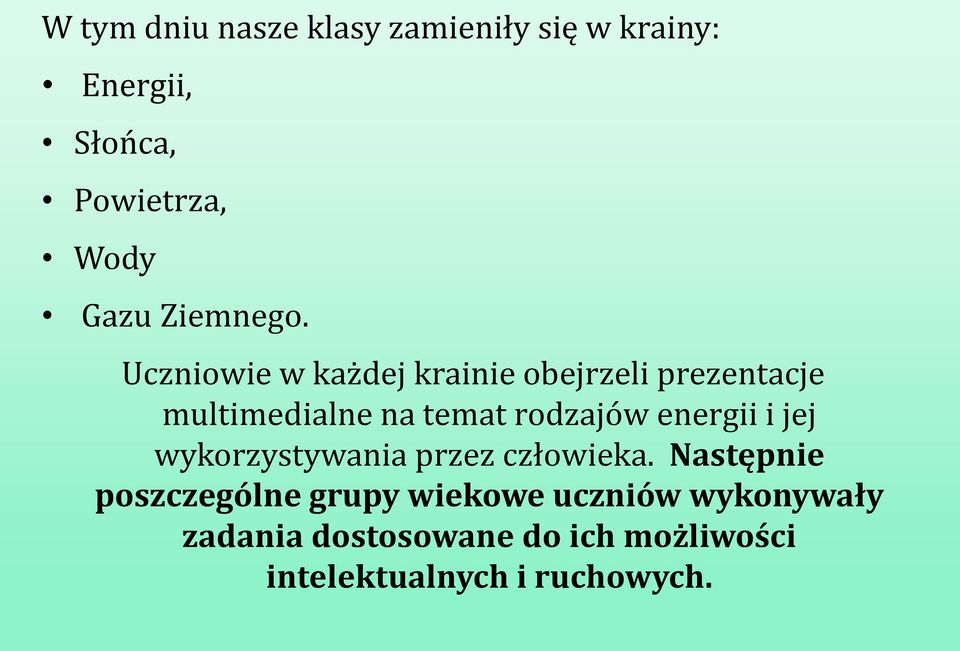 Uczniowie w każdej krainie obejrzeli prezentacje multimedialne na temat rodzajów