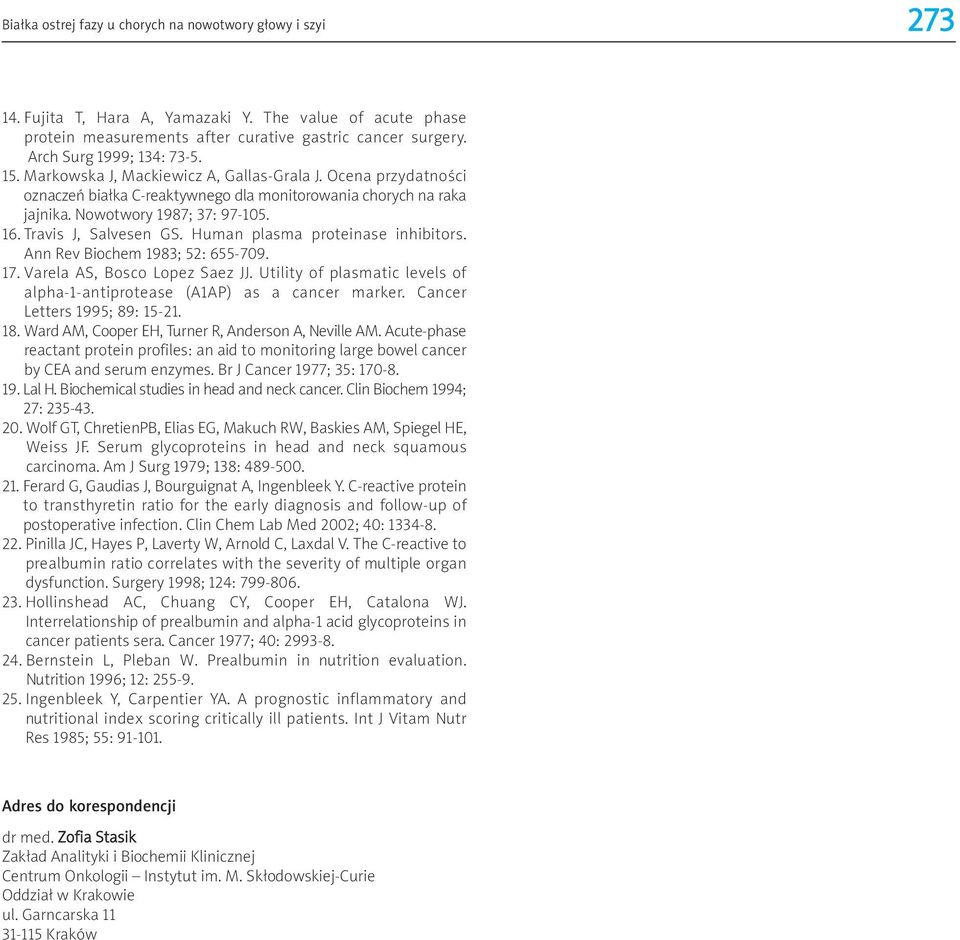 Human plasma proteinase inhibitors. Ann Rev Biochem 1983; 52: 655-709. 17. Varela AS, Bosco Lopez Saez JJ. Utility of plasmatic levels of alpha-1-antiprotease (A1AP) as a cancer marker.