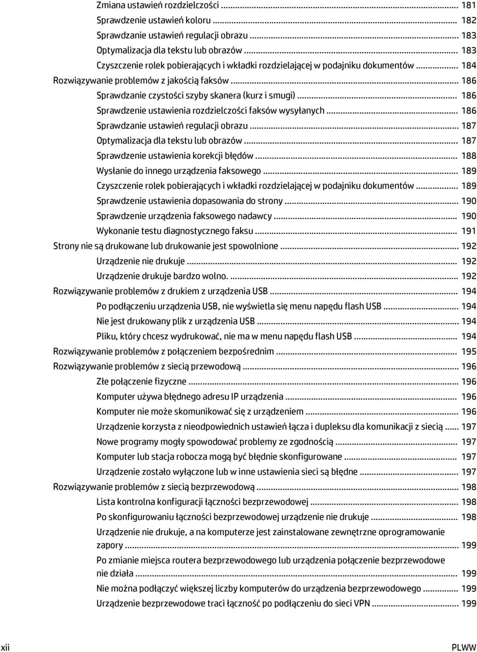 .. 186 Sprawdzenie ustawienia rozdzielczości faksów wysyłanych... 186 Sprawdzanie ustawień regulacji obrazu... 187 Optymalizacja dla tekstu lub obrazów... 187 Sprawdzenie ustawienia korekcji błędów.