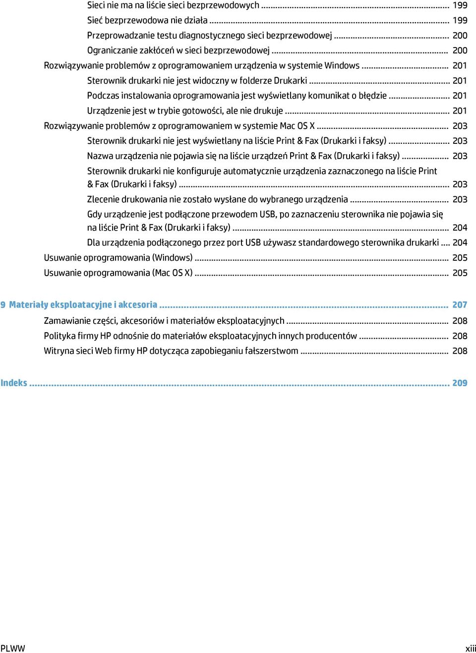 .. 201 Podczas instalowania oprogramowania jest wyświetlany komunikat o błędzie... 201 Urządzenie jest w trybie gotowości, ale nie drukuje.