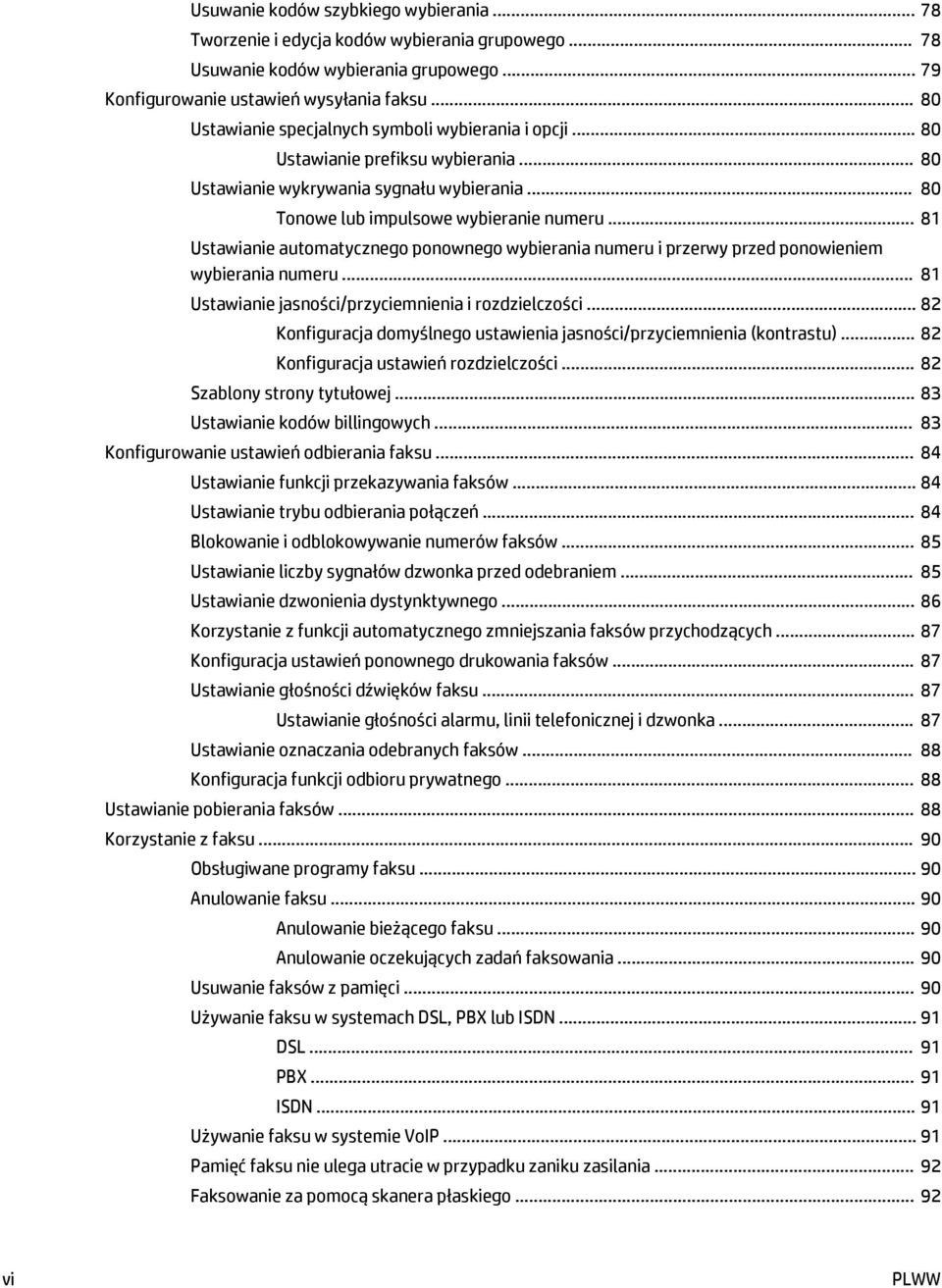 .. 81 Ustawianie automatycznego ponownego wybierania numeru i przerwy przed ponowieniem wybierania numeru... 81 Ustawianie jasności/przyciemnienia i rozdzielczości.