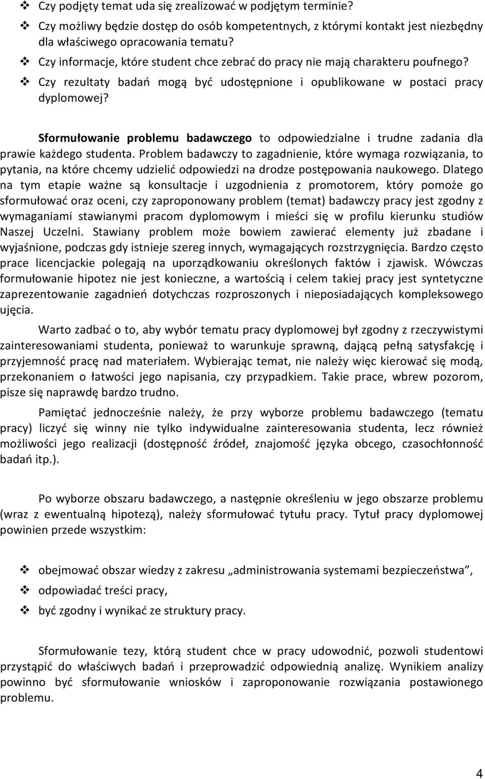 Sformułowanie problemu badawczego to odpowiedzialne i trudne zadania dla prawie każdego studenta.