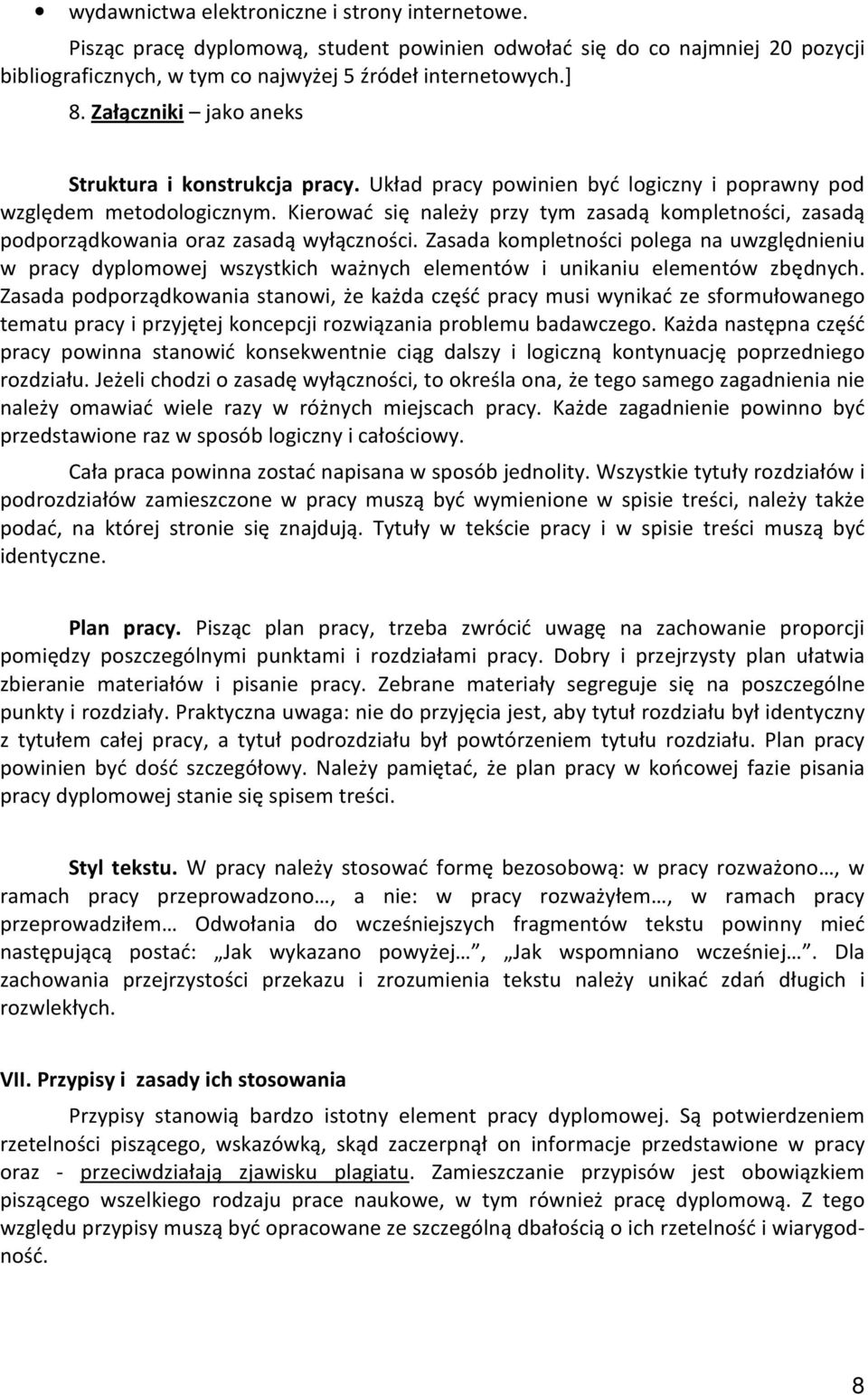 Kierować się należy przy tym zasadą kompletności, zasadą podporządkowania oraz zasadą wyłączności.