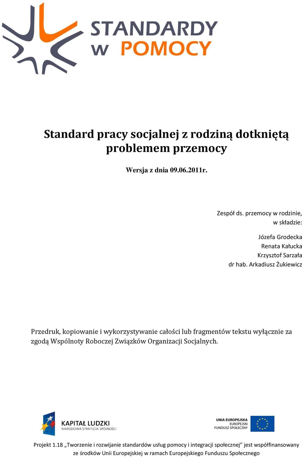 przemocy w rodzinie, w składzie: Józefa Grodecka Renata Kałucka Krzysztof Sarzała dr