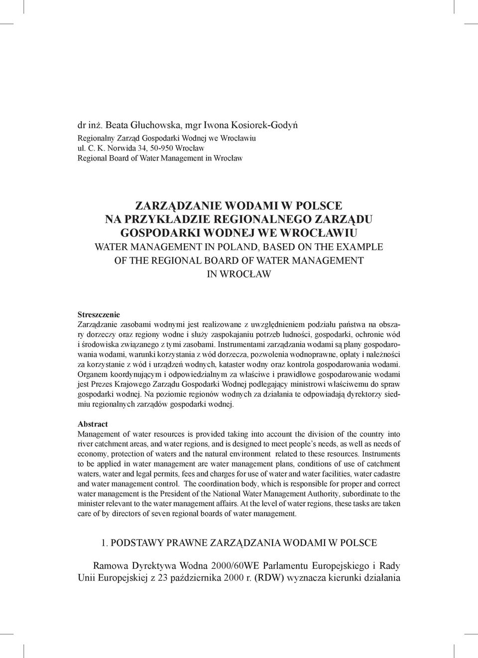 Norwida 34, 50-950 Wrocław Regional Board of Water Management in Wrocław ZARZĄDZANIE WODAMI W POLSCE NA PRZYKŁADZIE REGIONALNEGO ZARZĄDU GOSPODARKI WODNEJ WE WROCŁAWIU WATER MANAGEMENT IN POLAND,