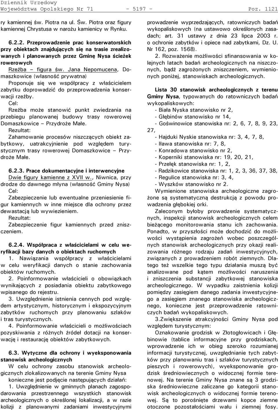 2. Przeprowadzenie prac konserwatorskich przy obiektach znajdujących się na trasie zrealizowanych i planowanych przez Gminę Nysa ścieżek rowerowych Rzeźba figura św.