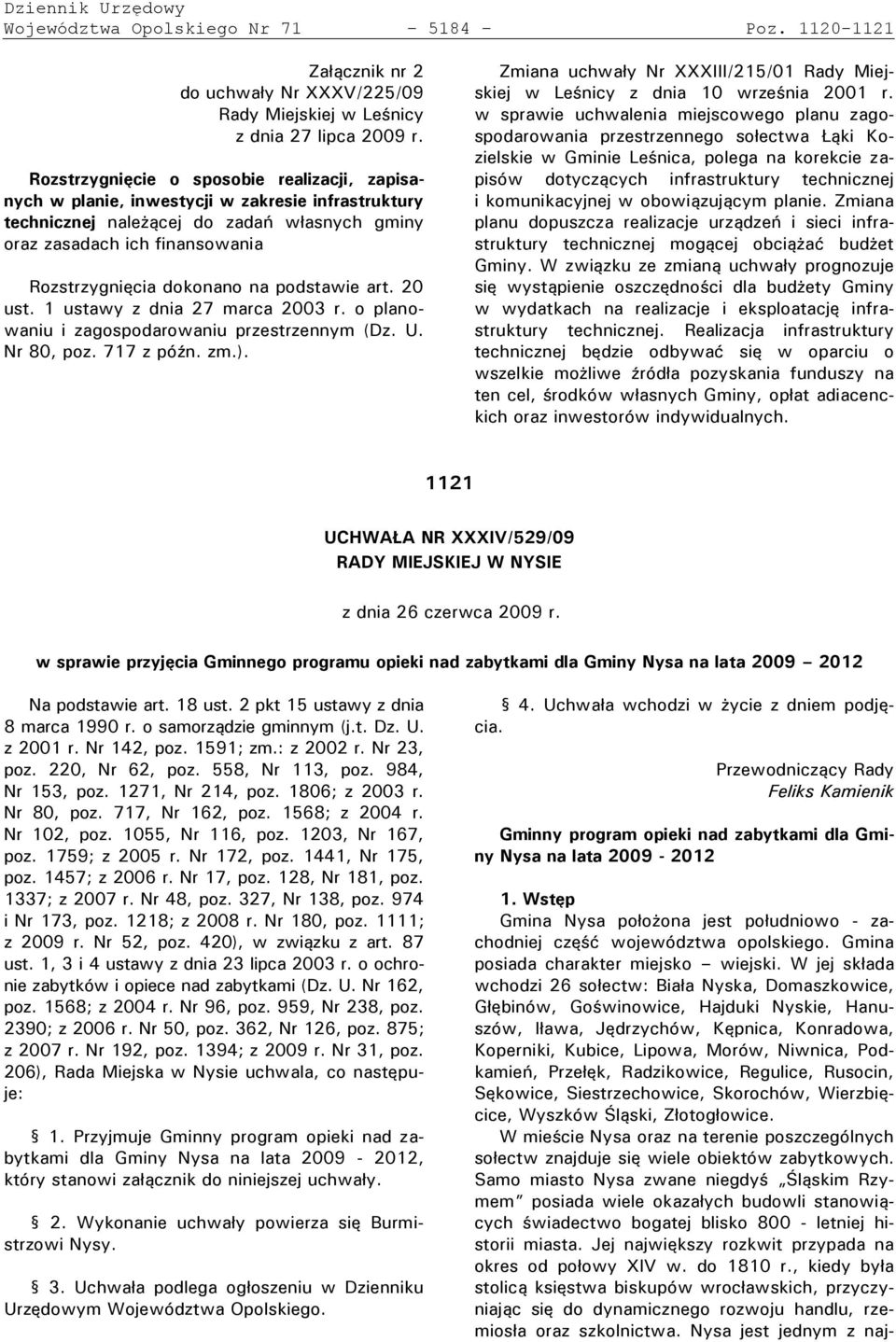 na podstawie art. 20 ust. 1 ustawy z dnia 27 marca 2003 r. o planowaniu i zagospodarowaniu przestrzennym (Dz. U. Nr 80, poz. 717 z późn. zm.).