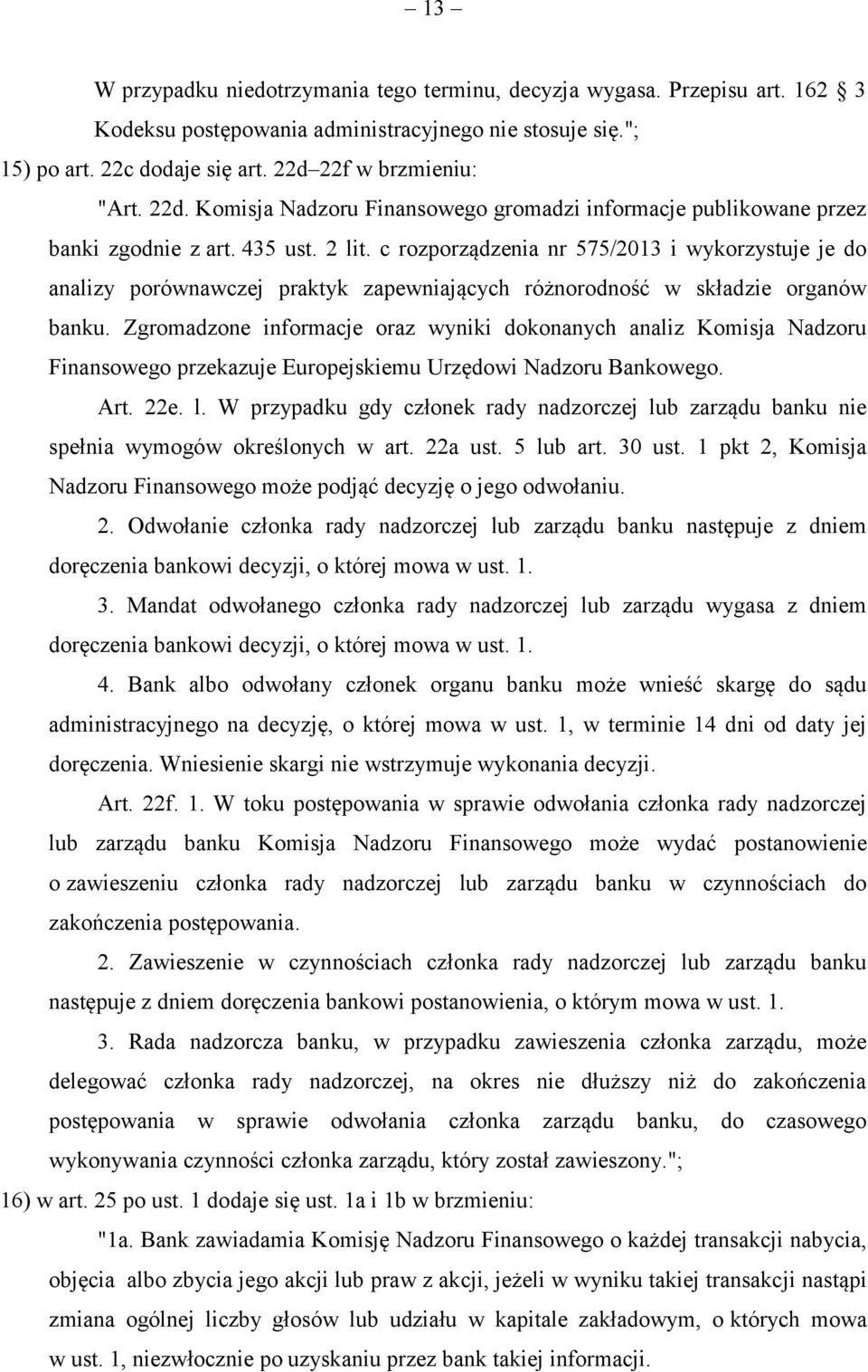 c rozporządzenia nr 575/2013 i wykorzystuje je do analizy porównawczej praktyk zapewniających różnorodność w składzie organów banku.