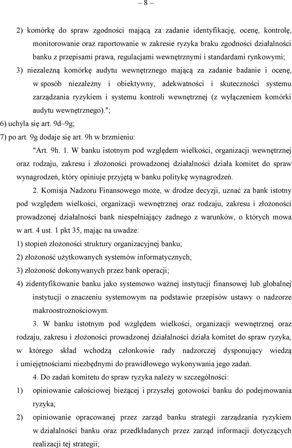 ryzykiem i systemu kontroli wewnętrznej (z wyłączeniem komórki audytu wewnętrznego)."; 6) uchyla się art. 9d 9g; 7) po art. 9g dodaje się art. 9h w brzmieniu: "Art. 9h. 1.