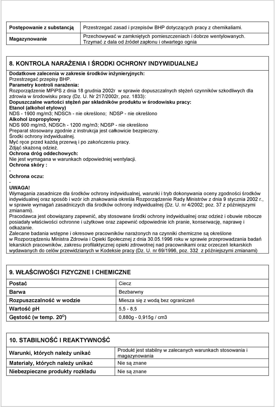 Parametry kontroli narażenia: Rozporządzenie MPiPS z dnia 18 grudnia 2002r w sprawie dopuszczalnych stężeń czynników szkodliwych dla zdrowia w środowisku pracy (Dz. U. Nr 217/2002r, poz.