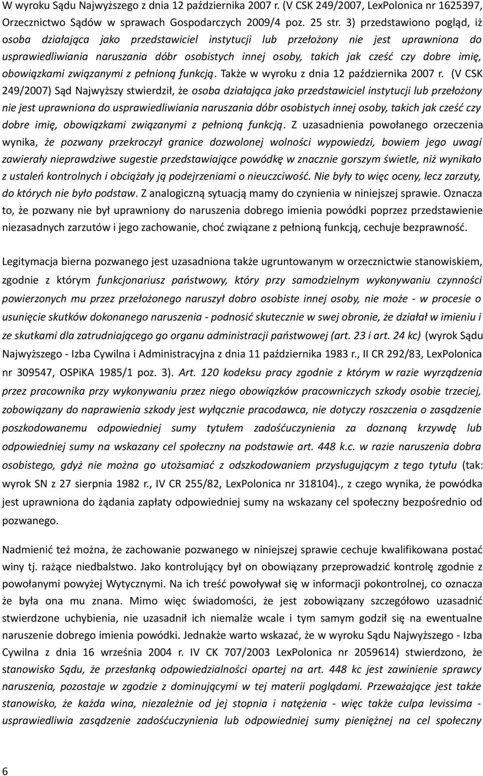 imię, obowiązkami związanymi z pełnioną funkcją. Także w wyroku z dnia 12 października 2007 r.