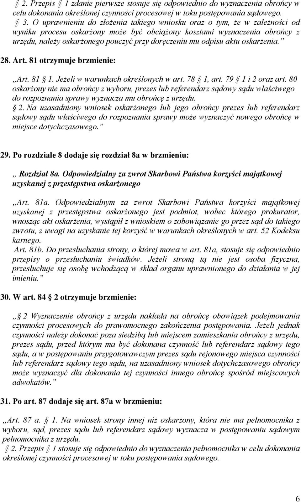 mu odpisu aktu oskarżenia. 28. Art. 81 otrzymuje brzmienie: Art. 81 1. Jeżeli w warunkach określonych w art. 78 1, art. 79 1 i 2 oraz art.