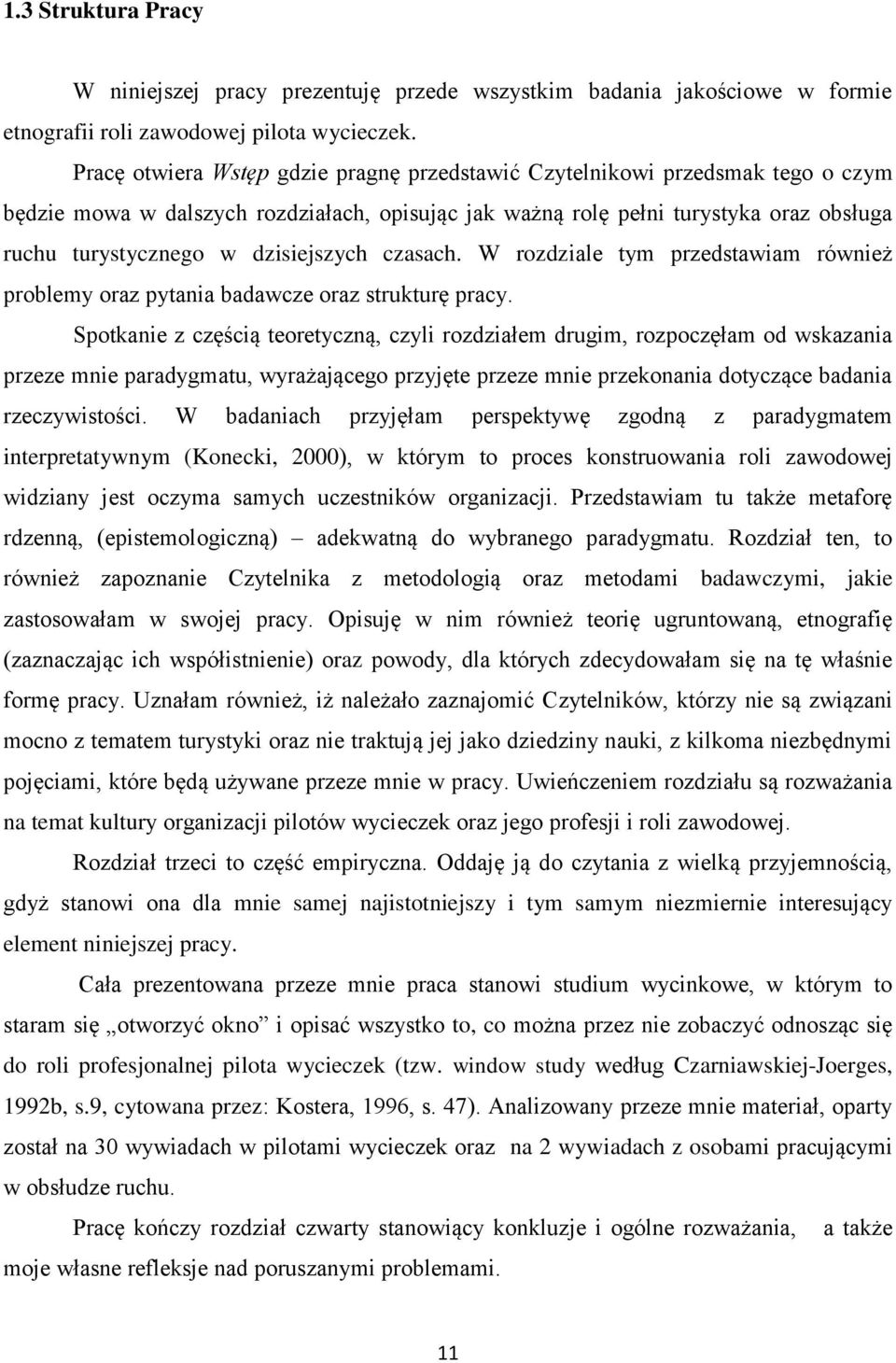 dzisiejszych czasach. W rozdziale tym przedstawiam również problemy oraz pytania badawcze oraz strukturę pracy.