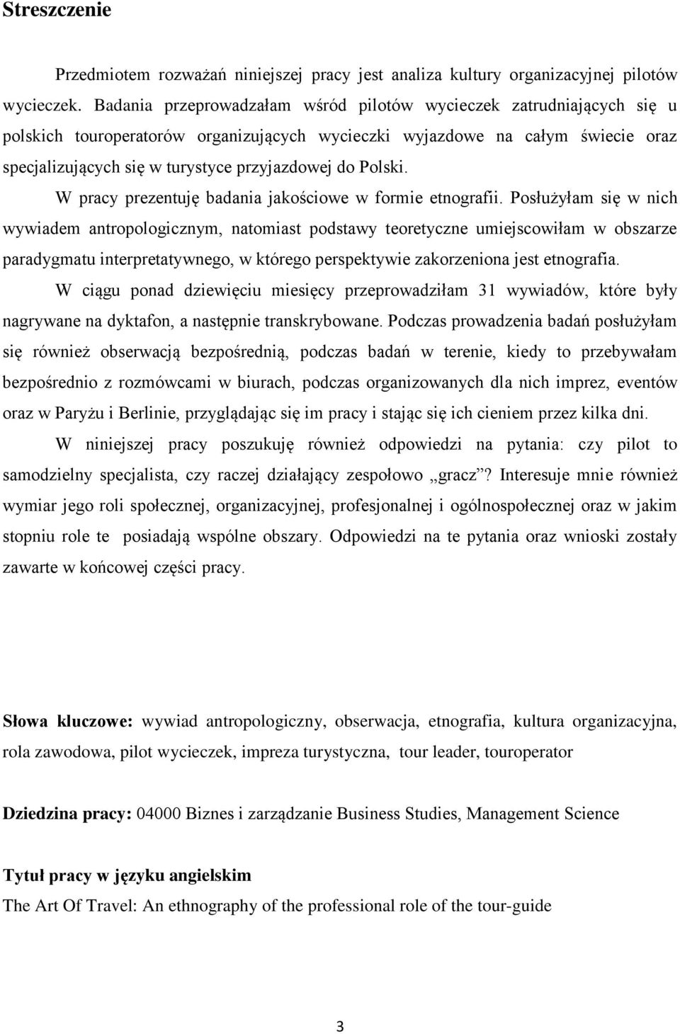 Polski. W pracy prezentuję badania jakościowe w formie etnografii.