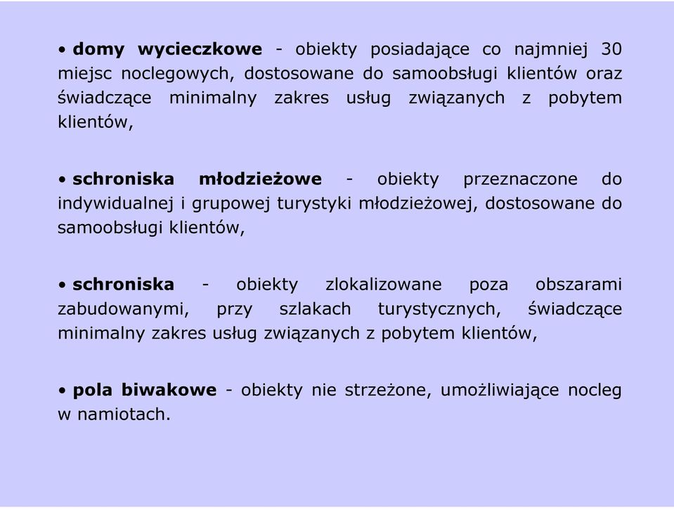 młodzieżowej, dostosowane do samoobsługi klientów, schroniska - obiekty zlokalizowane poza obszarami zabudowanymi, przy szlakach