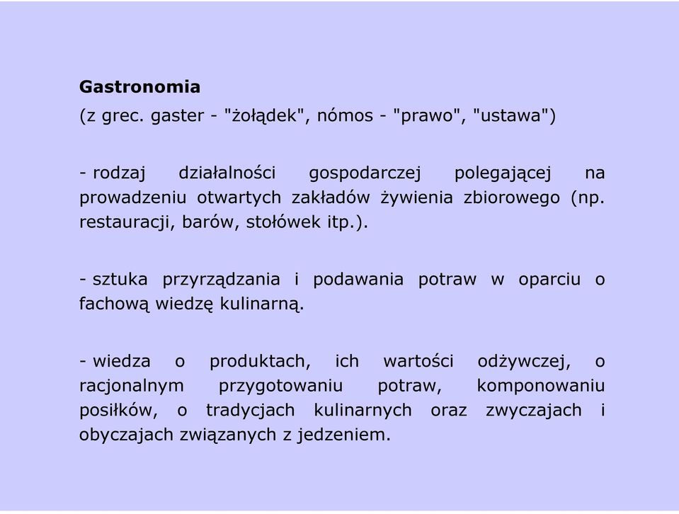 zakładów żywienia zbiorowego (np. restauracji, barów, stołówek itp.).