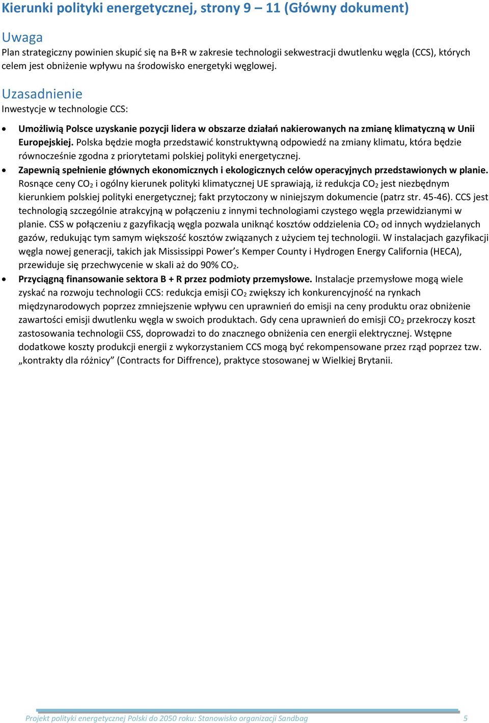 Polska będzie mogła przedstawić konstruktywną odpowiedź na zmiany klimatu, która będzie równocześnie zgodna z priorytetami polskiej polityki energetycznej.